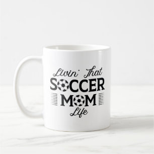 Livin’ That Soccer Mum Life Coffee Mug