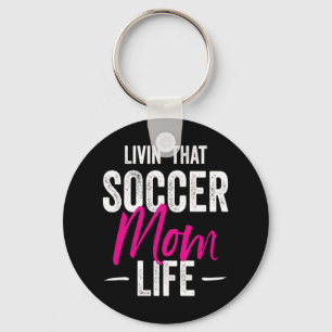 Livin That Soccer Mum Life Gift Idea Key Ring