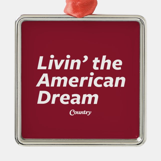 Livin' the American Dream Metal Ornament (Front)