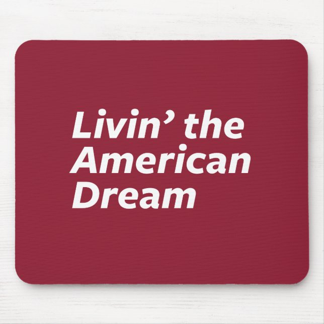 Livin' the American Dream Mouse Pad (Front)