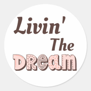 Livin' the Dream Classic Round Sticker