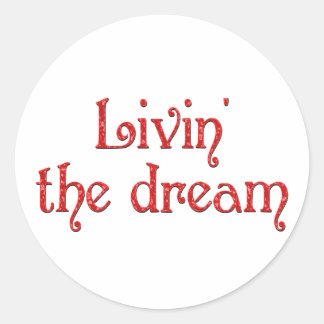 Livin' the Dream Classic Round Sticker