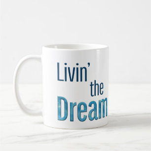 Livin' the Dream Coffee Mug