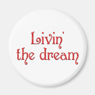 Livin' the Dream Magnet