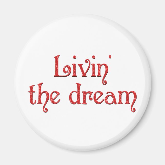 Livin' the Dream Magnet (Front)