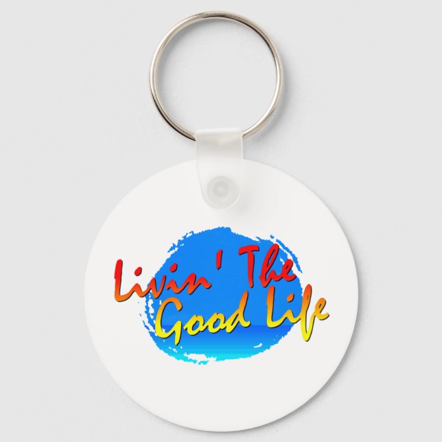 Livin' The Good Life Keychain (Front)