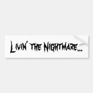 Livin' the Nightmare Bumper Sticker