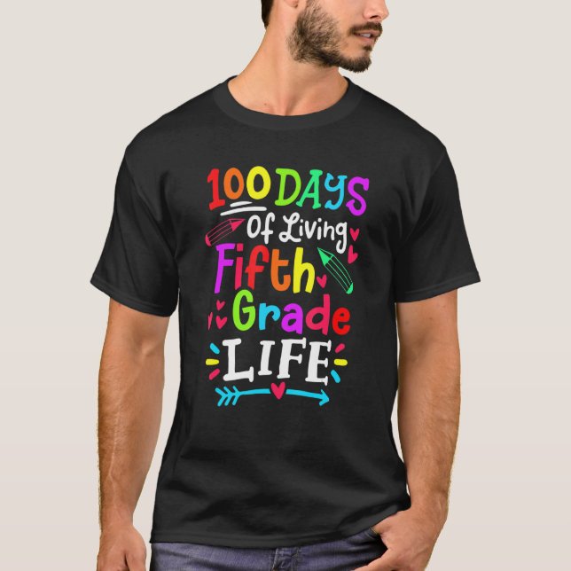 Living 100 Days of School 5th Grade Life Teachers  T-Shirt (Front)