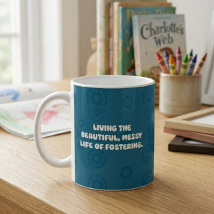 Living Beautiful Messy Life Of Fostering Design Coffee Mug