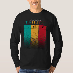 Living Best Trilife Cycling Triathlon Men Women T-Shirt