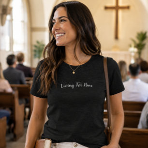 'Living For Him' Christian Gift Encouragement Tri-Blend Shirt