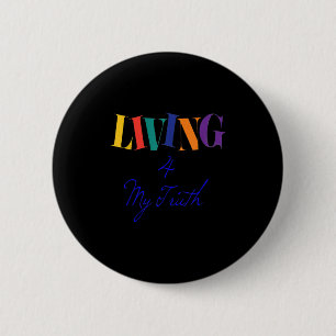 Living For My Truth Happy Motivational Gift Idea 6 Cm Round Badge