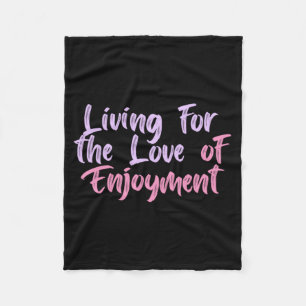 Living For The Love Of Enjoyment Sticker Fleece Blanket