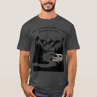 Living In A Van Down By The River  Camping and T-Shirt