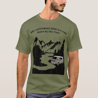 Living In A Van Down By The River  Camping and T-Shirt