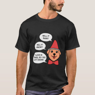 Living In Texas Weather Design For Proud Texans T-Shirt