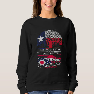 Living In Texas With Ohio Roots Ancestry State Sweatshirt