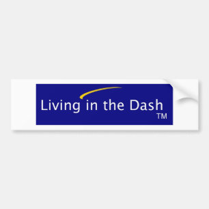 Living in the Dash Bumper Sticker