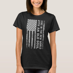 Living In The New World With An Old Soul 2 T-Shirt