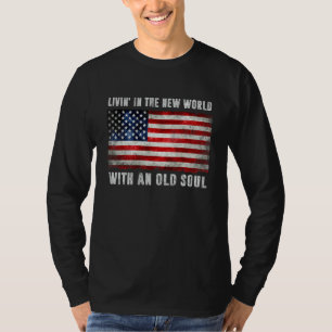 Living In The New World With An Old Soul America F T-Shirt