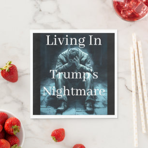 Living In Trump's Nightmare Paper Napkin