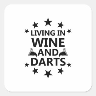 Living In Wine And Darts Square Sticker