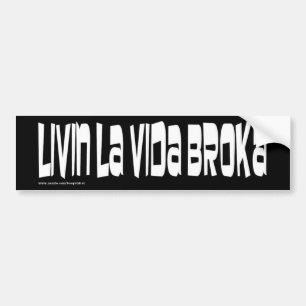 Living La Vida Broka Bumper Sticker