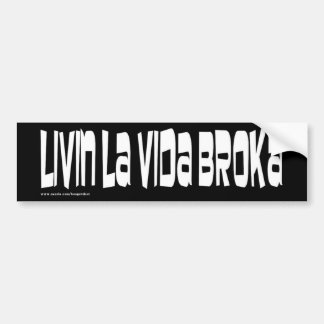 Living La Vida Broka Bumper Sticker