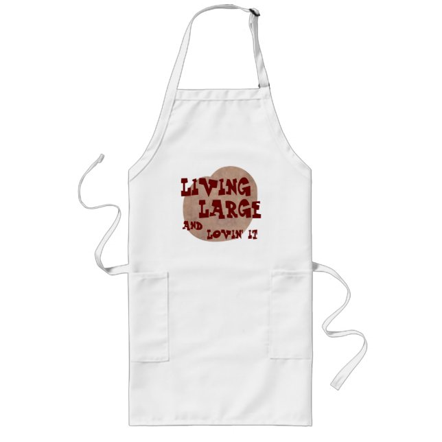 Living Large and Lovin' It apron (Front)