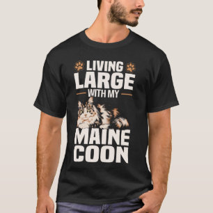 Living Large With My Maine Coon Cat T-Shirt
