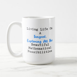 Living Life on a Tangent Math Possibilities Coffee Mug