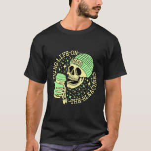 Living Life On The Bleachers Funny Skeleton Mom T-Shirt