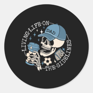 Living Life On The Sidelines Skeleton Soccer Dad F Classic Round Sticker