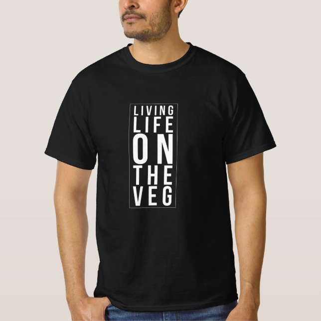Living Life On The Veg Funny Vegan T-Shirt (Front)