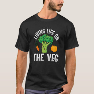 Living Life on the Veg Vegan Vegan Saying T-Shirt
