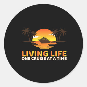 Living Life One Cruise At A Time Funny Cruise Ship Classic Round Sticker