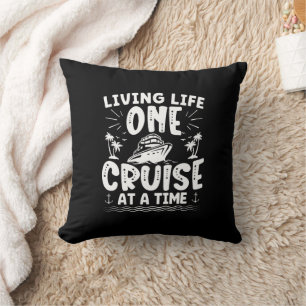 Living Life One Cruise At A Time Funny Cruise Ship Cushion