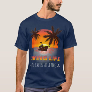 Living Life One Cruise At A Time Funny Cruise T-Shirt