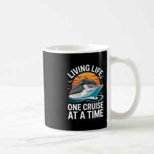 Living Life One Cruise At A Time Shirt Funny Ship Coffee Mug