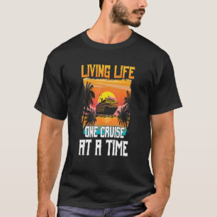 Living Life One Cruise At A Time T-Shirt
