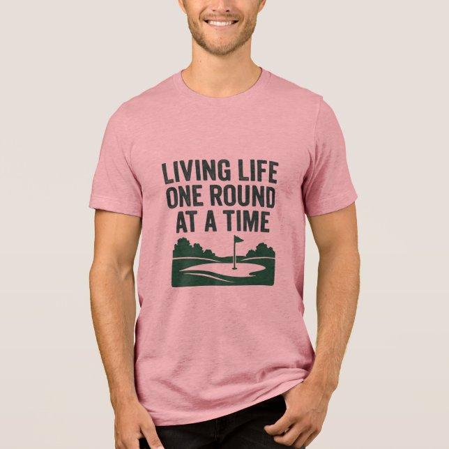 Living Life One Round at a Time Lifestyle  Tri-Blend Shirt (Front)