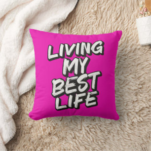 Living my best life cushion