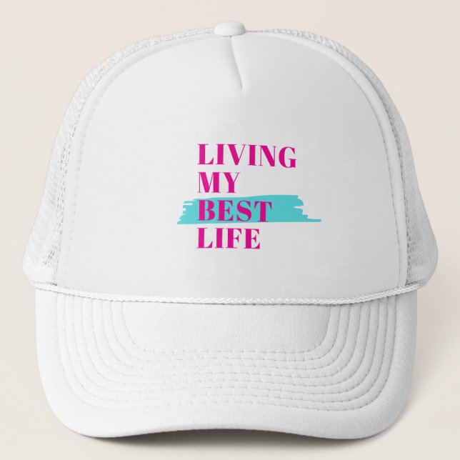 Living My Best Life, Motivational Trucker Hat  (Front)