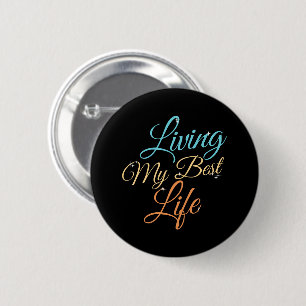 Living My Best Life - Positivity Quote 6 Cm Round Badge