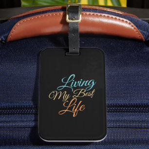 Living My Best Life - Positivity Quote Luggage Tag