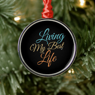 Living My Best Life - Positivity Quote Metal Ornament