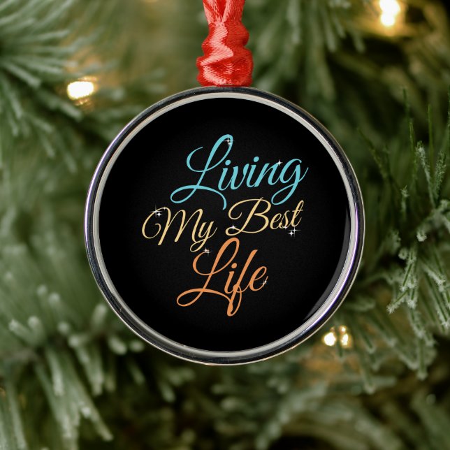 Living My Best Life - Positivity Quote Metal Ornament (Tree)
