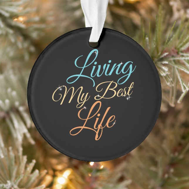 Living My Best Life - Positivity Quote Ornament (Tree)
