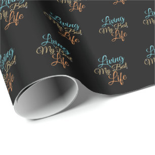 Living My Best Life - Positivity Quote Wrapping Paper