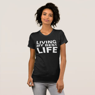 Living my best life T-shirt